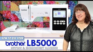 How To Use The Brother LB5000 Sewing amp Embroidery Machine [upl. by Lyman]