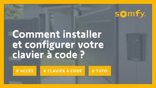 Comment installer et configurer votre clavier à code   Somfy [upl. by Trudey]