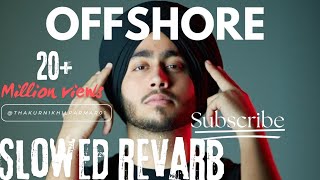 Offshore new song subh slowed revarb lofi music shivamparmar819 ThakurNikhilparmar01 lofimusi [upl. by Isobel]