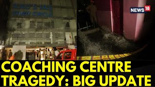 Delhi Rajendra Nagar IAS Coaching Flood News  Big Update In Coaching Centre Flood Case  News18 [upl. by Solly]