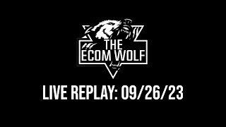 The Ecom Wolf Live Replay September 26th 2023 [upl. by Ban]