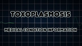 Toxoplasmosis Medical Condition [upl. by Eirrej]