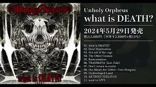 Official Trailer Full Album『what is DEATH』Unholy Orpheus2024529 Release [upl. by Ellerey]