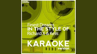 Finest Dreams In the Style of Richard X amp Kelis Karaoke Version [upl. by Engracia21]