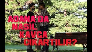 Adanada Nasıl Kavga Çıkartılır [upl. by Hsekar]