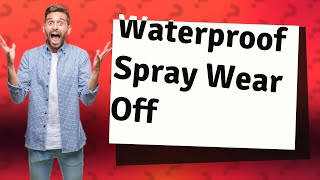 Does waterproof spray wear off [upl. by Spevek]