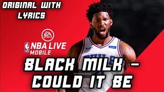 Black Milk  Could It Be NBA Live Mobile Season 3 Soundtrack w Lyrics [upl. by Gaspar]