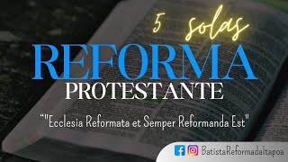 Reforma Protestante  Cinco Solas  Parte 1 [upl. by Shewmaker]