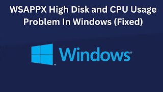 100 Fix WSAPPX High Disk and CPU Usage Problem In Windows 10 and Windows 11 [upl. by Yhtamit]