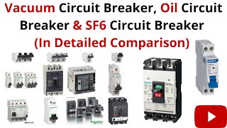 Basic Differences between 4 types of Circuit Breakers Vacuum Oil SF6 and Air Blast CB [upl. by Adnyc390]