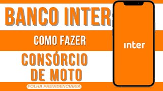 Banco Inter como fazer a CONSÓRCIO da MOTO no aplicativo Inter [upl. by Weaks]