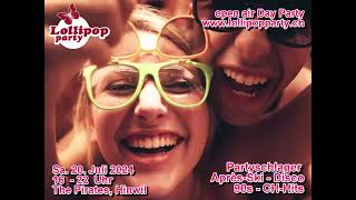 Lollipop openair Day Party – Pirates Hinwil  Partyschlager Disco 90s Sa 20 Juli 2024 ab 16 H [upl. by Bille]