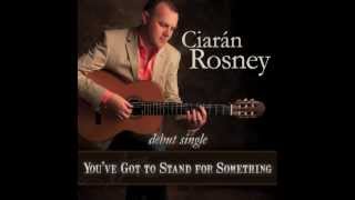 Youve Got To Stand For Something  Ciarán Rosney 2012 [upl. by Aliet]