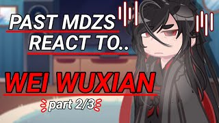 Past MDZS react to Wei Wuxian  GL2RV  MDZS    Angst  Part 23 [upl. by Kerk357]