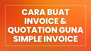 Cara Buat Invoice amp Quotation Guna Simple Invoice [upl. by Dana]