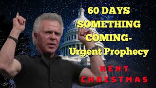 Kent Christmas PROPHETIC WORD  60 DAYS SOMETHING COMING Urgent Prophecy [upl. by Pantia101]