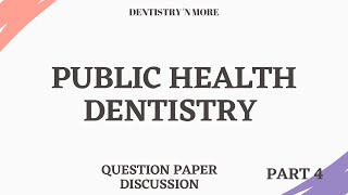 PUBLIC HEALTH DENTISTRY  QUESTION PAPER DISCUSSION PART 4 [upl. by Wira]