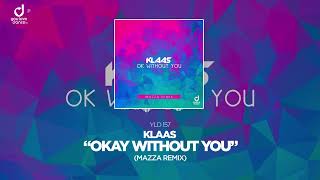 Klaas – OK Without You Mazza Remix [upl. by Kelci]