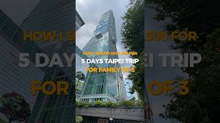 🇹🇼 MYR2500 allin for 5 days trip in Taipei for family of 3 from KL with detail itinerary amp cost [upl. by Ovid]