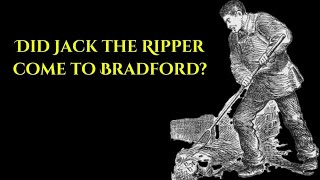 Did Jack the Ripper come to Bradford The Disturbing Murder of John Gill Manningham Bradford 1888 [upl. by Acira]