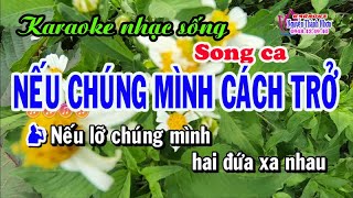 Karaoke nhạc sống NẾU CHÚNG MÌNH CÁCH TRỞ  SONG CA [upl. by Garda497]