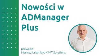 Nowości w ADManager Plus [upl. by Llevron330]