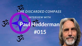 15 Paul Hedderman  The Discarded Compass Interview [upl. by Loomis]