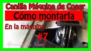 Canilla Máquina de Coser 7 🅱 Cómo Montarla en la Máquina [upl. by Kavita991]