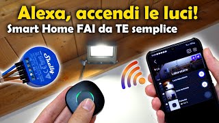 Casa DOMOTICA fai da te  LUCI SMART con Shelly e Alexa [upl. by Ahsinna]