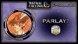 The Astral Calling Ep 84 Parlay [upl. by Ulrika]