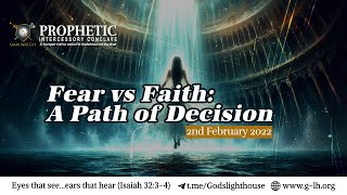 218  FEAR VS FAITH A PATH OF DECISION [upl. by Yasdnil141]