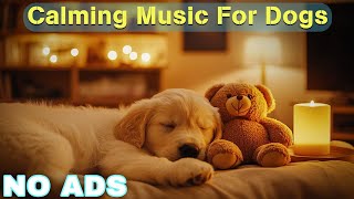 Dog Calming Music for Dogs 🎵 Dog Sleep Music 🐶 Separation Anxiety Relief Music ⭐No Ads [upl. by Fates]