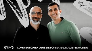 COMO BUSCAR A DEUS DE FORMA RADICAL E PROFUNDA  PODANOTAR 046 [upl. by Yorel]