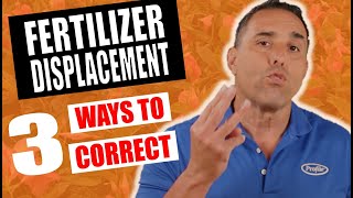 Fertilizer Displacement  3 Ways to Correct and Prevent [upl. by Trumann]