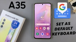 How To Set Google Keyboard Gboard As Default Keyboard On Samsung Galaxy A35 5G [upl. by Sink]