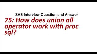 How does union all operator work with proc sql  SAS Interview Question and Answer [upl. by Oinotnas]