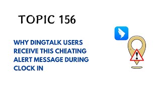 DINGTALK TOPIC 156  WHY DINGTALK USERS RECEIVE THIS CHEATING ALERT MESSAGE DURING CLOCK IN [upl. by Mortimer]