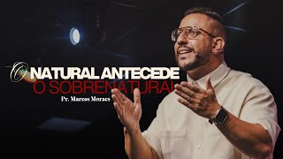 O NATURAL ANTECEDE O SOBRENATURAL  PR MARCOS MORAES  LAGOINHA JUNDIAÍ [upl. by Clemens993]