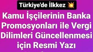 TÜRKİYEDE İLKKEZ Kamu İşçilerinin Banka Promosyonları ile Vergi Dilimleri Güncellenmesi İçin Yazı [upl. by Olwena]