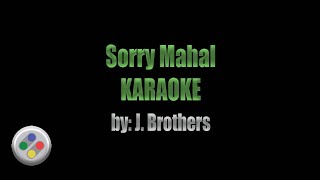 J Brothers Sorry Mahal Karaoke [upl. by Hekking807]