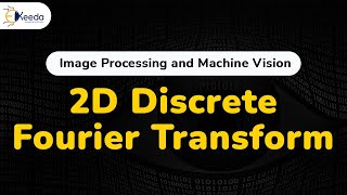 2D Discrete Fourier Transform  Image Transforms  Image Processing [upl. by Nigem]