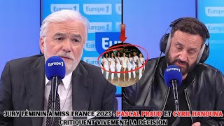 Jury féminin à Miss France 2025  Pascal Praud et Cyril Hanouna critiquent vivement la décision [upl. by Alana]