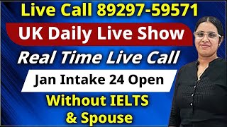 Live Call 8929759571  UK Daily Live Show  Real Time Live Call  Jan Intake 24 Open [upl. by Ayhtin]