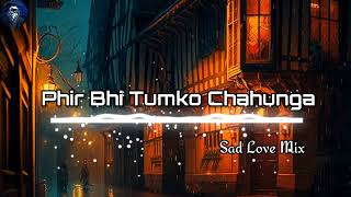 Phir Bhi Tumko Chahunga SongSad Love Mix Song New Version Song8D Music [upl. by Delphinia801]