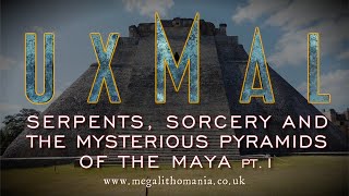 Uxmal  The Pyramid of the Magician  The Maya Dwarves Serpents amp Sorcery  Megalithomania [upl. by Nena]