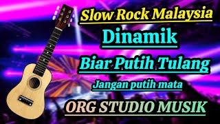 BIAR PUTIH TULANG  DINAMIK  SLOW ROCK MALAYSIA  VERSI ORG 2024 [upl. by Oemor739]