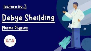 03 Debye Shielding Francis F Chen Plasma Physics [upl. by Arutak]