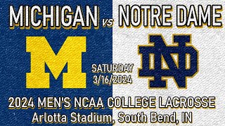 2024 Lacrosse Michigan v Notre Dame Full Game 31624 Mens College Lacrosse [upl. by Kaazi]