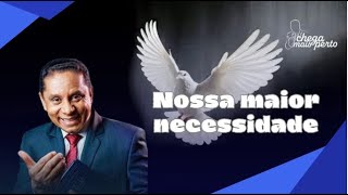 A NOSSA MAIOR NECESSIDADE [upl. by Asecnarf]