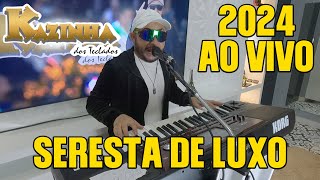 🎵SERESTA DE LUXO 2024  KAZINHA DOS TECLADOS [upl. by Yraek164]